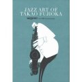  ［送料込み価格設定商品］アートワーク集    TAKAO FUJIOKA   藤岡 宇央  /   JAZZ ART OF TAKAO FUJIOKA   ジャズ・アート・オブ・タカオ・フジオカ