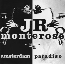J.R. Monterose / Is Alive In Amsterdam Paradiso