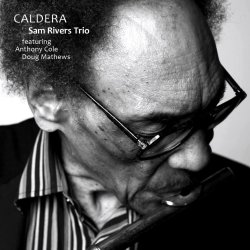 Sam Rivers Trio / Caldera