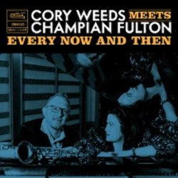 画像1: 【CELLAR LIVE】CD Cory Weeds & Champion Fulton コリー・ウィーズ & チャンピアン・フルトン / Every Now And Then (Live At OCL Studios)