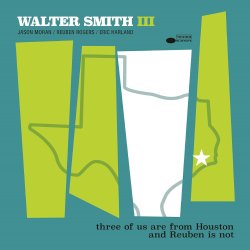 Walter Smith III / Three Of Us Are From Houston And Reuben Is Not