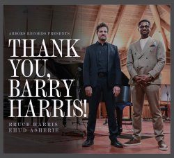 Bruce Harris & Ehud Asherie / Thank You, Barry Harris!