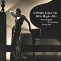 【完全限定180g重量2枚組LP】 EDDIE HIGGINS TRIO エディ・ヒギンズ・トリオ /  イフ・ドリームス・カム・トゥルー  IF DREAMS COME TRUE