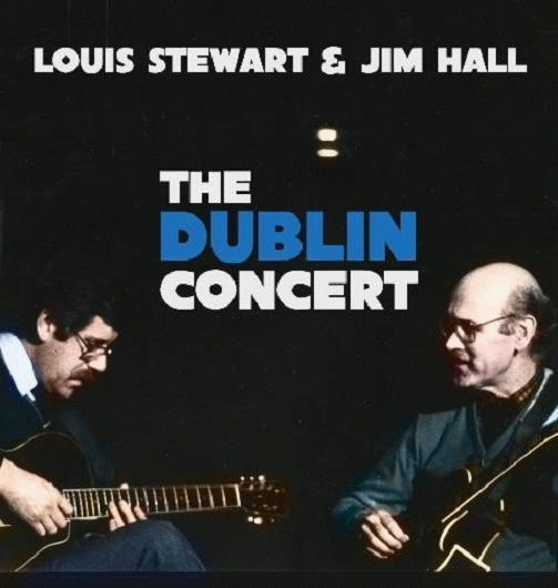 CD Louis Stewart & Jim Hall ルイ・スチュワート & ジム・ホール / The Dublin Concert
