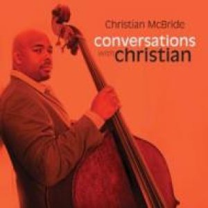 画像: CD  CHRISTIAN McBRIDE  / CONVERSATIONS WITH CHRISTIAN 