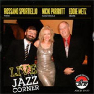 画像: 小気味よいトリオ演奏 CD  Rossano Sportiello, Nicki Parrott, Eddie Metz / Live at The Jazz Corner  