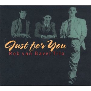 画像: CD   ROB VAN BAVEL TRIO  ロブ・ヴァン・バヴェル・トリオ  / JUST FOR YOU　ジャスト フォー ユー