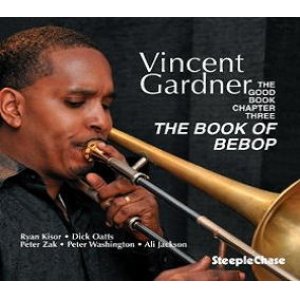 画像: CD VINCENT GARDNER ヴィンセント・ガードナー / The Good Book Chapter 3 : THE BOOK OF BEBOP