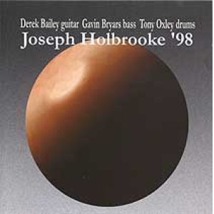 画像: CD  DEREK BAILEY,GAVIN BRYARS,TONY OXLEY  / JOSEPH HOLBROOKE  '98