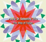 画像: CD   PAOLO DI SABATINO TRIO   パオロ・ディ・サバティーノ /   THE WAY OF TULIPS