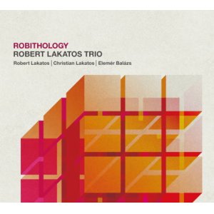 画像: 生命力にあふれる快演!  CD Robert Lakatos Trio ロバート・ラカトシュ / ROBITHOLOGY ロビソロジー