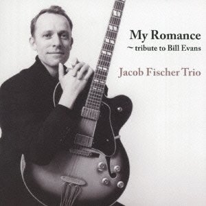 画像: Ｗ紙ジャケットＣＤ   JACOB FISCHER  ヤコブ・フィシャー TRIO /  MY ROMANCE 〜TRIBUTE TO BILL EVANS