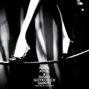 画像: CD  NADA JOVIC  &  DUSKO GOYKOVICH ダスコ・ゴイコヴィッチ QUINTET  / TAKE ME IN YOUR ARMS