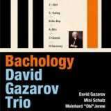 画像: CD DAVID GAZAROV TRIO デヴィッド・ガザロフ・トリオ /  BACHOLOGY プレイ・バッハ・トゥデイ〜ジャック・ルーシェに捧ぐ