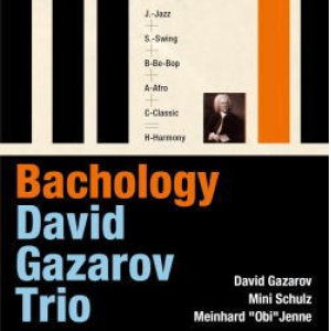 画像: CD DAVID GAZAROV TRIO デヴィッド・ガザロフ・トリオ /  BACHOLOGY プレイ・バッハ・トゥデイ〜ジャック・ルーシェに捧ぐ