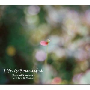 画像: CD  黒川 和美 KAZUMI KUROKAWA  /  LIFE IS BEAUTIFUL