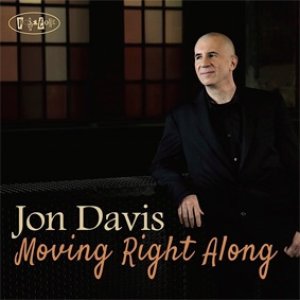 画像: 注目のピアノトリオ作品 CD Jon Davis ジョン・デイビス / Moving Right Along