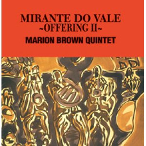 画像: W紙ジャケットCD   MARION BROWN QUINTET マリオン・ブラウン・クインテット / MIRANTE DO VALE〜OFFERING II〜 ミランテ〜オファリングII 