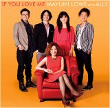 画像: CD  MAYUMI LOWE with  ALLY マユミ・ロウ　ウィズ　アーリー　 /  IF YOU LOVE ME　イフ・ユー・ラヴ・ミー