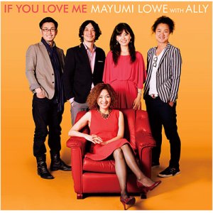 画像: CD  MAYUMI LOWE with  ALLY マユミ・ロウ　ウィズ　アーリー　 /  IF YOU LOVE ME　イフ・ユー・ラヴ・ミー