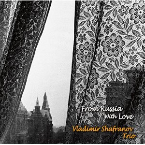 画像: W紙ジャケット仕様CD   VLADIMIR SHAFRANOV ウラジミール・シャフラノフ TRIO  /  FROM RUSSIA WITH LOVE  ロシアより愛をこめて