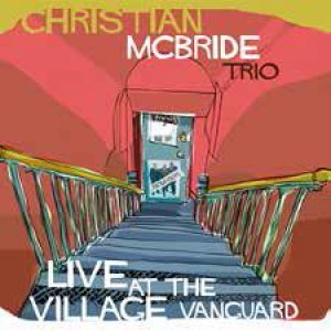 画像: 問答無用のトリオ・サウンド！ CD Christian McBride Trio クリスチャン・マクブライド / Live at the Village Vanguard