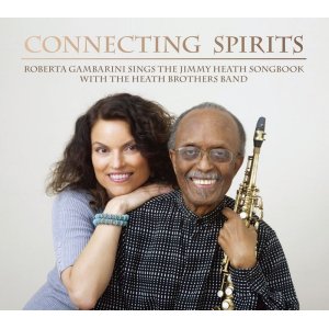 画像: CD   ROBERTA GAMBARINI ロバータ・ガンバリーニ /  CONNECTING SPIRIS   ROBERTA GAMBARINI SINGS THE JIMMY HEATH SONGBOOK WITH THE HEATH BROTHERS BAND