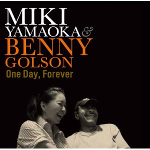 画像: CD  山岡 未樹& BENNY GOLSON ベニー・ゴルソン / ONE DAY FOREVER  ワン・デイ・フォーエバー 