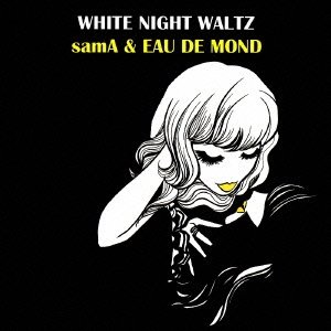 画像: ＣＤ　samA & EAU DE MOND  /  白夜のワルツ + 2 WHITE NIGHT WALTZ