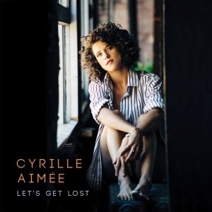 画像: 余情豊かでアジな機智ある軽妙リリカル歌唱会心打!　CD　CYRILLE AIMEE シリユ・エイメー / LET'S GET LOST