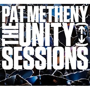 画像: 2枚組 CD  PAT METHENY UNITY GROUP パット・メセニー・ユニティ・グループ /  THE UNITY SESSIONS ユニティ・セッションズ