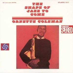 画像: SHM-CD   ORNETTE COLEMAN オーネット・コールマン /  THE SHAPE OF JAZZ TO COME ジャズ　来るべきもの + 2