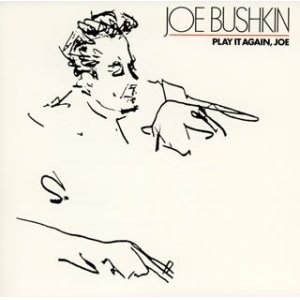 画像: CD     JOE BUSHKIN  ジョー・ブシュキン  / PLAY IT AGAIN, JOE  プレイ・イット・アゲイン、ジョー