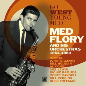 画像: スーパーサックスのリーダー、フローリー初期の快演を集めて CD MED FLORY メド・フローリー / GO WEST YOUNG MED! MED FLORY AND HIS ORCHESTRAS 1954-1959