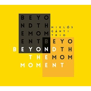 画像: 【澤野工房 CD】CD  MIKLOS GANYI  TRIO  ミクロス・ガニ・トリオ  /   BEYOND THE MOMENT   ビヨンド・ザ・モーメント  