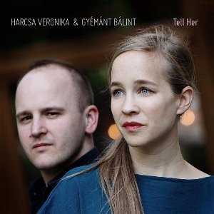 画像: CD     HARCSA VERONIKA   & GYEMANT BALINT  ハルチャ・ベロニカ  ＆ ジェーマント・バーリント  /   TELL HER   テル・ハー