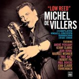 画像: 【FRESH SOUND】CD MICHEL DE VILLERS ミシェル・デ・ヴィラース / LOW REED - COMPLETE SMALL GROUP SESSIONS 1949-1956 