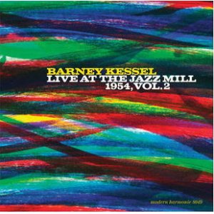 画像: ピート・ジョリー参加 CD BARNEY KESSEL バーニー・ケッセル / Live At The Jazz Mill1954, Vol. 2