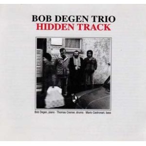 画像: マイナー・ピアノトリオ盤限定復刻 CD Bob Degen Trio ボブ・デーゲン / Hidden Track