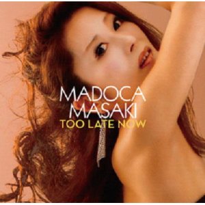 画像: 【WHAT'S NEW】CD 正木 まどか  MADOCA MASAKI  /  TOO LATE  NOW  トゥー・レイト・ナウ