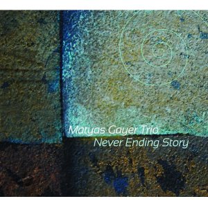 画像: 【FRESH SOUND NEW TALENT】オススメ ピアノトリオ作品  CD MATYAS GAYER TRIO / NEVER ENDING STORY