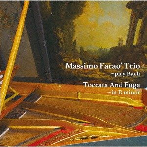 画像: CD  MASSIMO FARAO TRIO マッツシモ・ファラオ・トリオ   /  Toccata And Fuga In D Minor -Play Bach