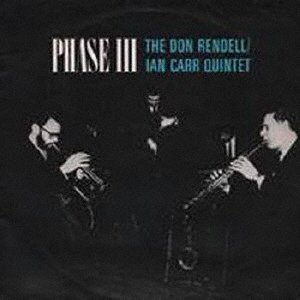 画像: SHM-CD   DON RENDELL & IAN CARR  QUINTET ドン・レンデル＆イアン・カー・クインテット  /  PHASE III   フェイズ III 