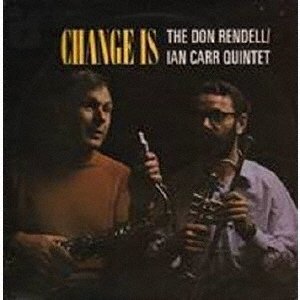 画像: SHM-CD   DON RENDELL & IAN CARR  QUINTET ドン・レンデル＆イアン・カー・クインテット  /  CHANGE IS  チェンジ・イズ