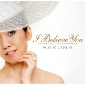 画像:  CD  SAKURA さくら /    I BELIEVE YOU (HOMAGE TO THE CARPENTERS)   アイ・ビリーヴ・ユー  (オマージュ・トゥ・ザ・カーペンターズ)