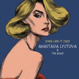 画像: W紙ジャケットCD　ANASTASIA LYUTOVA  アナスタシア・リュトヴァ  /   SOME LIKE IT JAZZ お熱いジャズがお好き