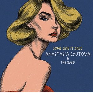 画像: W紙ジャケットCD　ANASTASIA LYUTOVA  アナスタシア・リュトヴァ  /   SOME LIKE IT JAZZ お熱いジャズがお好き