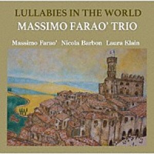 画像: CD  MASSIMO FARAO TRIO マッツシモ・ファラオ・トリオ   /   LULLABIES IN THE WORLD  ララバイ・イン・ザ・ワールド