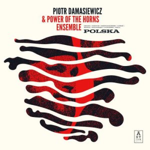 画像: CD PIOTR DAMASIEWICZ & POWER OF THE HORNS ENSEMBLE / POLSKA