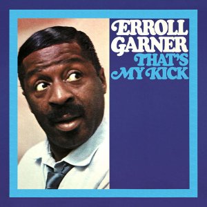 画像: 【エロール・ガーナー 全12枚のリマスタード・シリーズ、第7弾】CD ERROLL GARNER エロール・ガーナー / That's My Kick